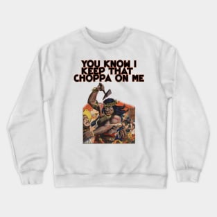 Geronimo native american you know i keep that choppa on me vintage design Crewneck Sweatshirt